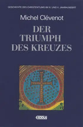 Clévenot |  Geschichte des Christentums / Der Triumph des Kreuzes | Buch |  Sack Fachmedien