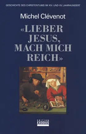 Clévenot |  Geschichte des Christentums / Lieber Jesus, mach mich reich | Buch |  Sack Fachmedien