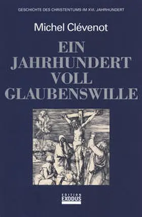 Clévenot |  Geschichte des Christentums / Ein Jahrhundert voll Glaubenswille | Buch |  Sack Fachmedien
