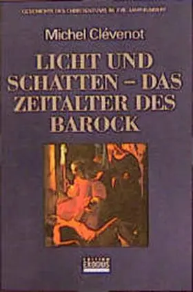 Clévenot |  Geschichte des Christentums / Licht und Schatten - das Zeitalter des Barock | Buch |  Sack Fachmedien