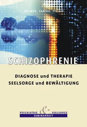 Pfeifer |  Schizophrenie - Diagnose und Therapie, Seelsorge und Bewältigung | Buch |  Sack Fachmedien