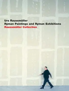 Sauer |  Urs Raussmüller Ryman Paintings and Ryman Exhibitions | Buch |  Sack Fachmedien