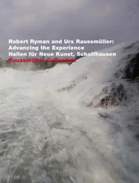 Sauer |  Robert Ryman and Urs Raussmüller Advancing the Experience Hallen für Neue Kunst, Schaffhausen | Buch |  Sack Fachmedien