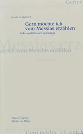 Weinreb / Schneider |  Gern  möchte ich vom Messias erzählen | Buch |  Sack Fachmedien