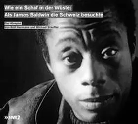 Hermann / Stauffer |  Wie ein Schaf in der Wüste: Als James Baldwin die Schweiz besuchte | Sonstiges |  Sack Fachmedien