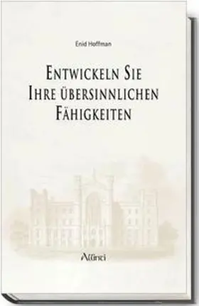 Hoffman |  Entwickeln Sie Ihre übersinnlichen Fähigkeiten | Buch |  Sack Fachmedien