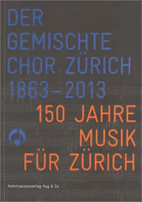  Der Gemischte Chor Zürich 1863-2013 | Sonstiges |  Sack Fachmedien