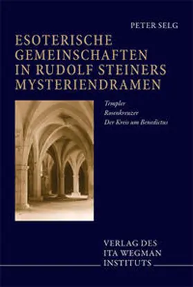 Selg |  Esoterische Gemeinschaften in Rudolf Steiners Mysteriendramen | Buch |  Sack Fachmedien