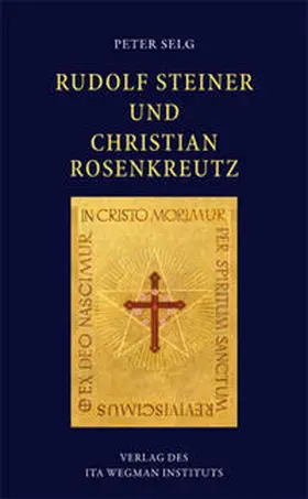 Selg |  Rudolf Steiner und Christian Rosenkreutz | Buch |  Sack Fachmedien