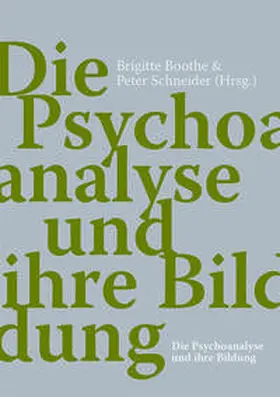 Boothe / Schneider |  Die Psychoanalyse und ihre Bildung | Buch |  Sack Fachmedien