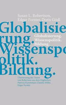 Robertson / Forster / Gödl |  Globalisierung. Wissenspolitik. Bildung | Buch |  Sack Fachmedien