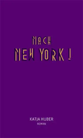 Huber |  Nach New York! Nach New York! | Buch |  Sack Fachmedien