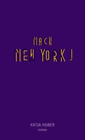Huber |  Nach New York! Nach New York! | eBook | Sack Fachmedien