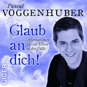 Voggenhuber |  Glaub an dich! | Sonstiges |  Sack Fachmedien