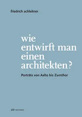 Achleitner / Guttmann / Kaiser |  Wie entwirft man einen Architekten? | Buch |  Sack Fachmedien