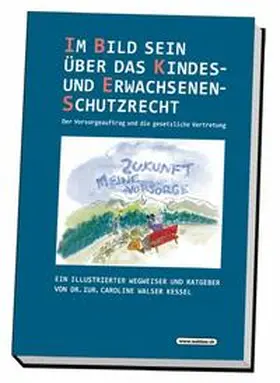 Walser Kessel |  Im Bild sein über das Kindes- und Erwachsenenschutzrecht | Buch |  Sack Fachmedien