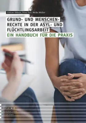 Akkaya / Frei / Müller |  Grund- und Menschenrechte in der Asyl- und Flüchtlingsarbeit | Buch |  Sack Fachmedien