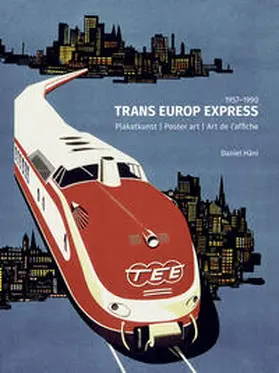 Häni |  Plakatkunst der TEE-Züge | Buch |  Sack Fachmedien