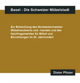 Pfister |  Basel - Die Schweizer Möbelstadt | Buch |  Sack Fachmedien