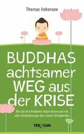 Hohensee |  Buddhas achtsamer Weg aus der Krise | eBook | Sack Fachmedien