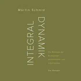Schmid | Integraldynamik | Buch | 978-3-906318-07-3 | www2.sack.de