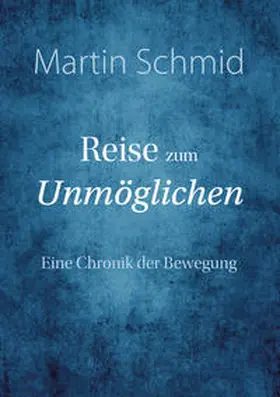 Schmid |  Reise zum Unmöglichen | Buch |  Sack Fachmedien