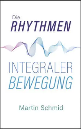 Martin |  Die Rhythmen integraler Bewegung | Buch |  Sack Fachmedien