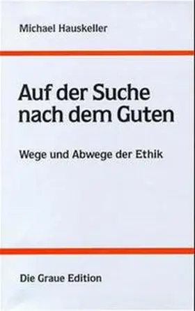 Hauskeller |  Auf der Suche nach dem Guten | Buch |  Sack Fachmedien