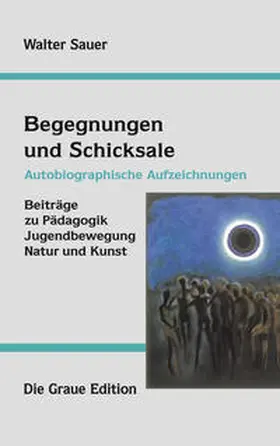 Sauer |  Begegnungen und Schicksale | Buch |  Sack Fachmedien