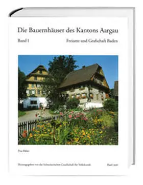 Räber |  Die Bauernhäuser des Kantons Aargau. Band 1 und 2 / Die Bauernhäuser des Kantons Aargau. Band 1: Freiamt und Grafschaft Baden | Buch |  Sack Fachmedien