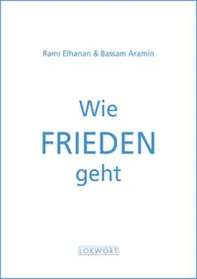 Elhanan / Aramin |  Wie Frieden geht | Buch |  Sack Fachmedien