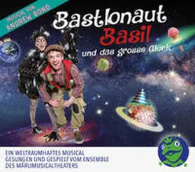 Bond |  Bastlonaut Basil und das grosse Glück, Hörspiel | Sonstiges |  Sack Fachmedien