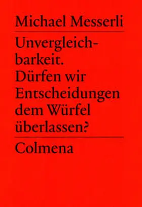 Messerli |  Unvergleichbarkeit. Dürfen wir Entscheidungen dem Würfel überlassen? | Buch |  Sack Fachmedien