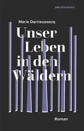 Darrieussecq |  Unser Leben in den Wäldern | Buch |  Sack Fachmedien
