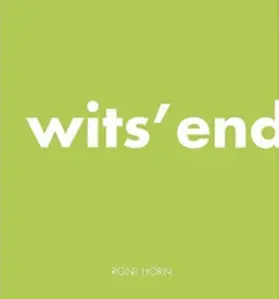 Horn / White |  Roni Horn: Wits' End | Buch |  Sack Fachmedien