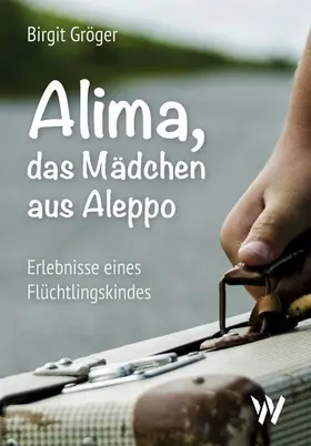 Gröger |  Alima - das Mädchen aus Aleppo | eBook | Sack Fachmedien