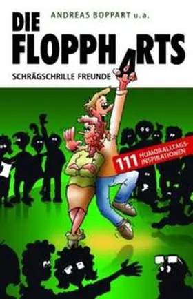 Boppart |  Die Floppharts: Schrägschrille Freunde | Buch |  Sack Fachmedien
