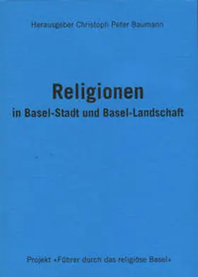 Baumann / Duncker / INFOREL, Information Religion |  Religionen in Basel-Stadt und Basel-Landschaft | Buch |  Sack Fachmedien