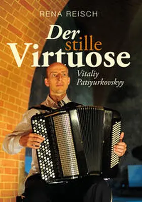 Reisch |  Der stille Virtuose Vitaliy Patsyurkovskyy | Buch |  Sack Fachmedien