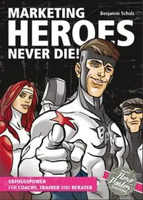 Schulz |  Marketing-Heroes never die! | Buch |  Sack Fachmedien