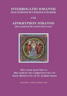 Steiner / Martin |  INTERROGATIO IOHANNIS (Das geheime Buch der Katharer) und APOKRYPHON IOHANNIS (das geheime Buch des Johannes) | Buch |  Sack Fachmedien