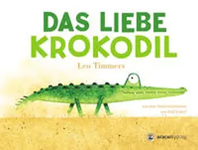Timmers |  Das liebe Krokodil | Buch |  Sack Fachmedien