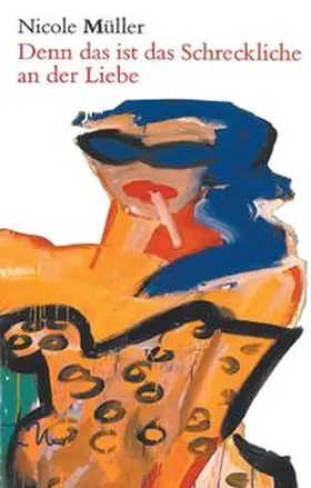 Müller |  Denn das ist das Schreckliche an der Liebe | Buch |  Sack Fachmedien