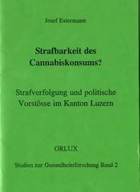 Estermann |  Strafbarkeit des Cannabiskonsums? | Buch |  Sack Fachmedien