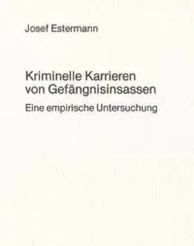 Estermann |  Kriminelle Karrieren von Gefängnisinsassen | Buch |  Sack Fachmedien