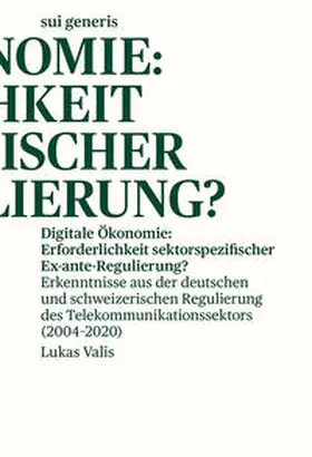 Valis |  Digitale Ökonomie: Erforderlichkeit sektorspezifischer ex-ante Regulierung? | Buch |  Sack Fachmedien