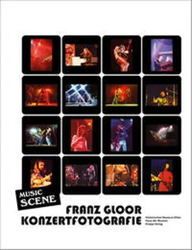 Historisches Museum Olten / Kaufmann / Bertolaccini |  Music Scene – Konzertfotografie – Franz Gloor | Buch |  Sack Fachmedien