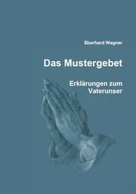 Wagner |  Das Mustergebet | Buch |  Sack Fachmedien