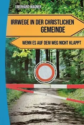 Wagner / Meier |  Irrwege in der christlichen Gemeinde | Buch |  Sack Fachmedien