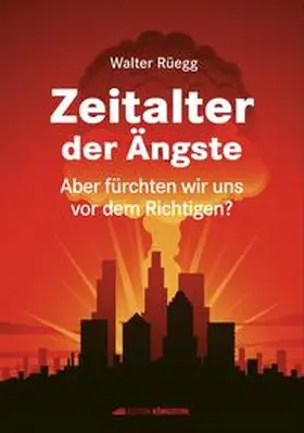 Rüegg |  Zeitalter der Ängste | Buch |  Sack Fachmedien
